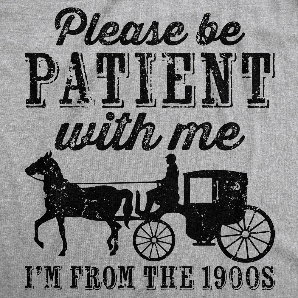 Mens Be Patient with me Im From the 1900s with Horse Drawn Carriage Funny T Shirt Vintage Sarcastic Shirt for Guys Image 2