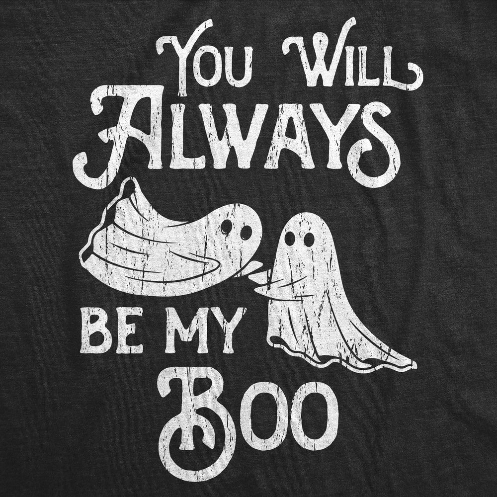 Womens You Will Always be My Boo Halloween T Shirt Funny Ghost Cute Tee for Ladies Image 2