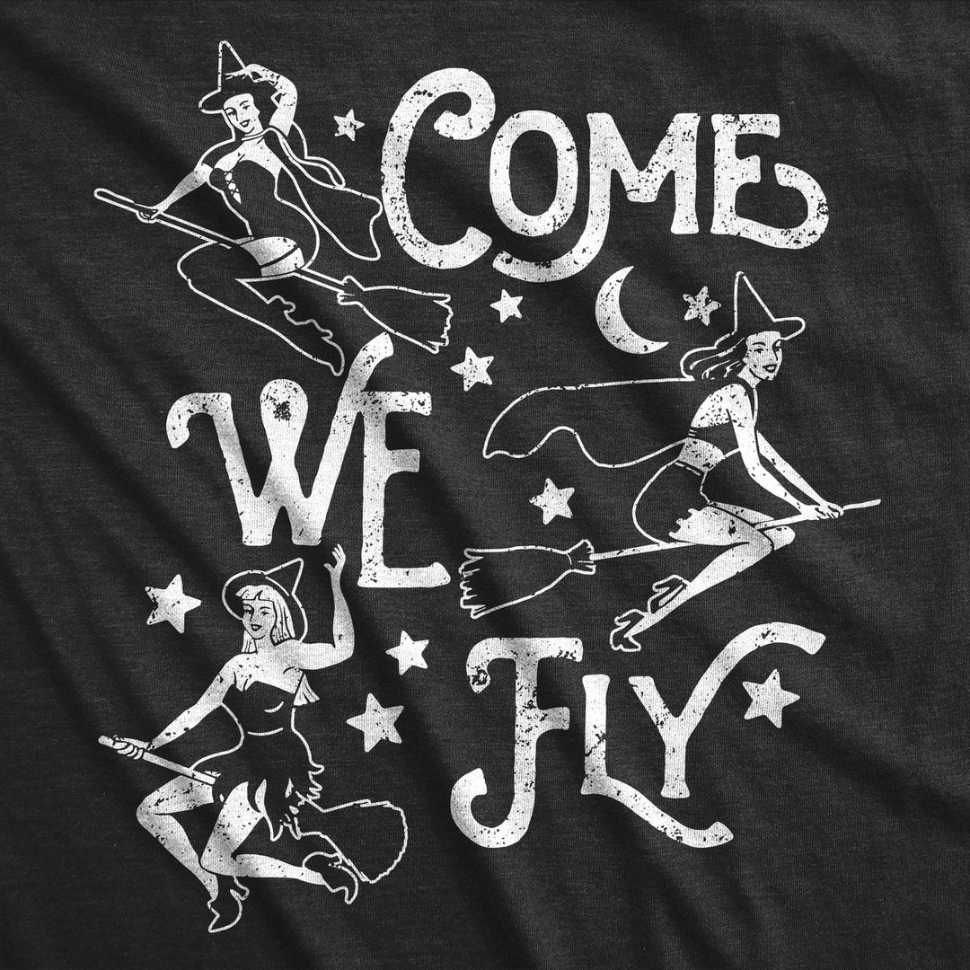 Womens Funny T Shirts Come We Fly Sarcastic Halloween Witch Graphic Tee For Ladies Image 2