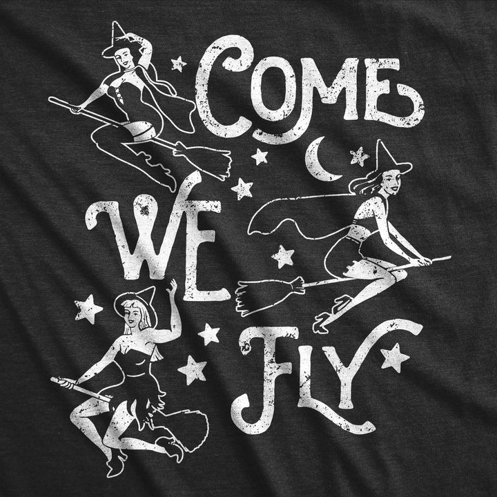 Womens Funny T Shirts Come We Fly Sarcastic Halloween Witch Graphic Tee For Ladies Image 2