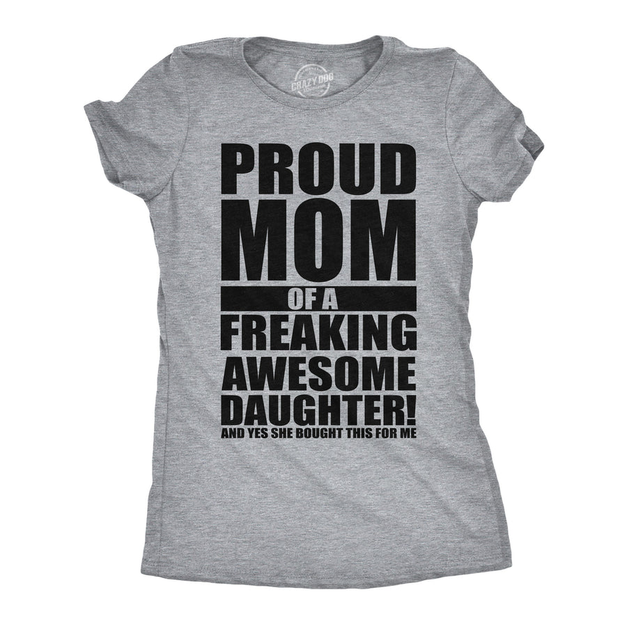 Womens Funny T Shirts Proud Mom Of A Freaking Awesome Daughter Sarcastic Mothers Day Tee Image 1