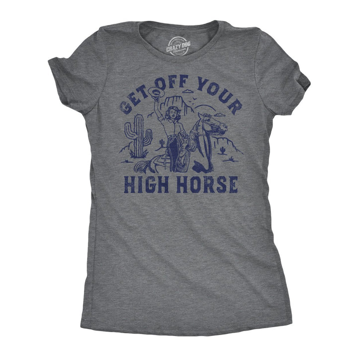 Womens Funny T Shirts Get Off Your High Horse Sarcastic Cowgirl Graphic Tee For Ladies Image 4