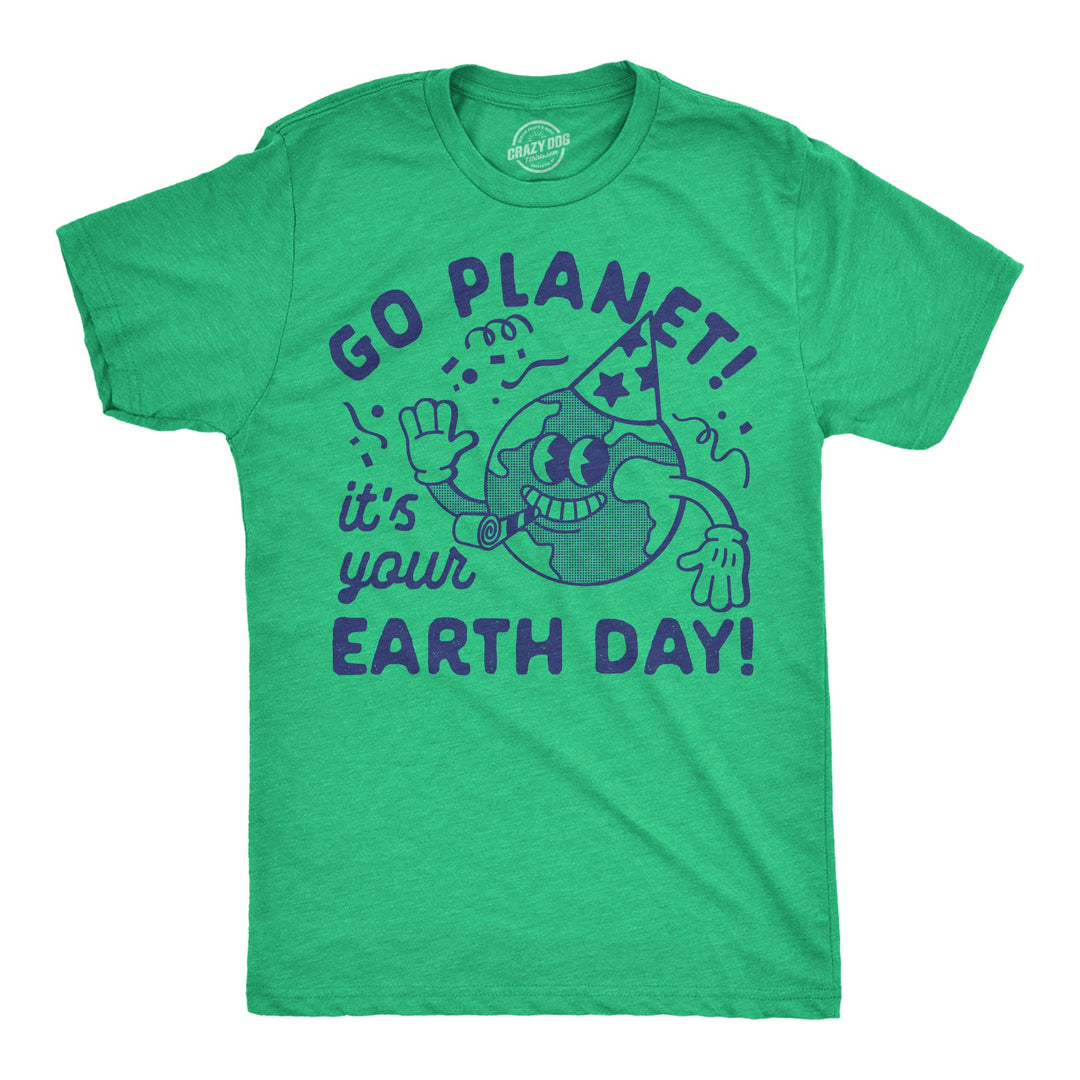 Mens Funny T Shirts Go Planet Its Your Earth Day Sarcastic Graphic Tee For Men Image 4