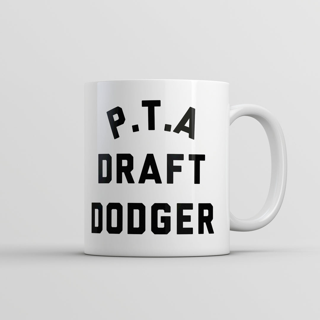 PTA Draft Dodger Mug Funny Sarcastic Parent Teacher Novelty Coffee Cup-11oz Image 1