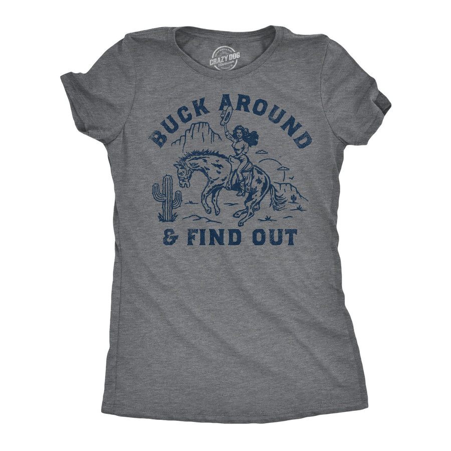 Womens Funny T Shirts Buck Around And Find Out Sarcastic Graphic Novelty Tee For Ladies Image 1