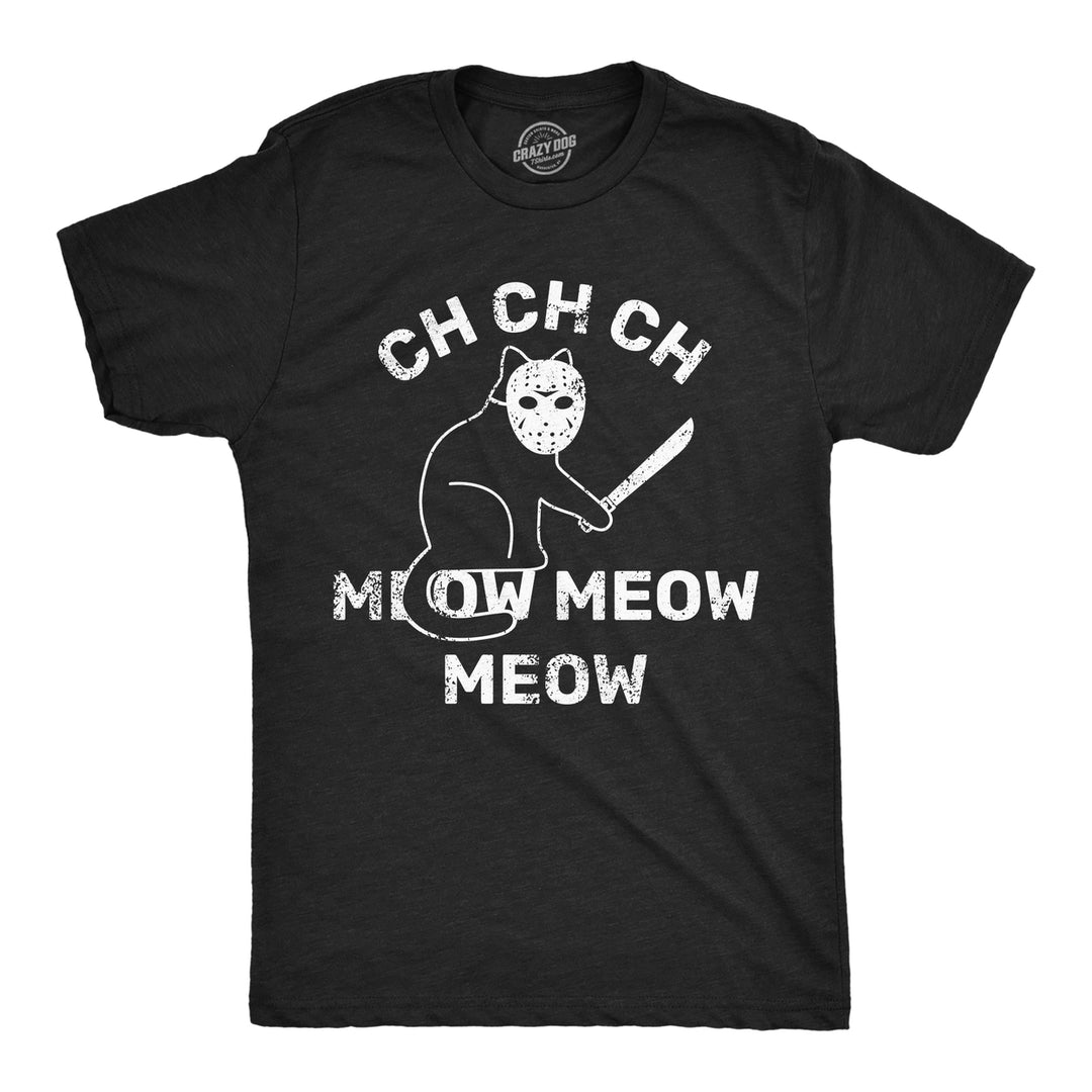 Mens Funny T Shirts Ch Ch Ch Meow Meow Meow Sarcastic Killer Cat Halloween Tee For Men Image 1