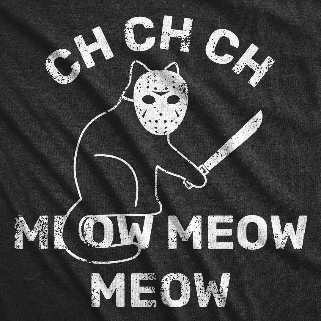 Mens Funny T Shirts Ch Ch Ch Meow Meow Meow Sarcastic Killer Cat Halloween Tee For Men Image 2