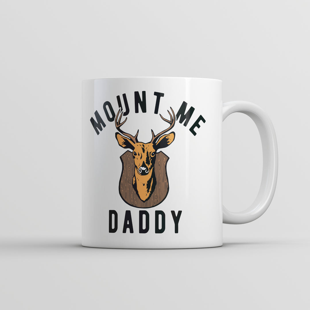 Mount Me Daddy Mug Funny Sarcastic Deer Hunter Graphic Coffee Cup-11oz Image 1