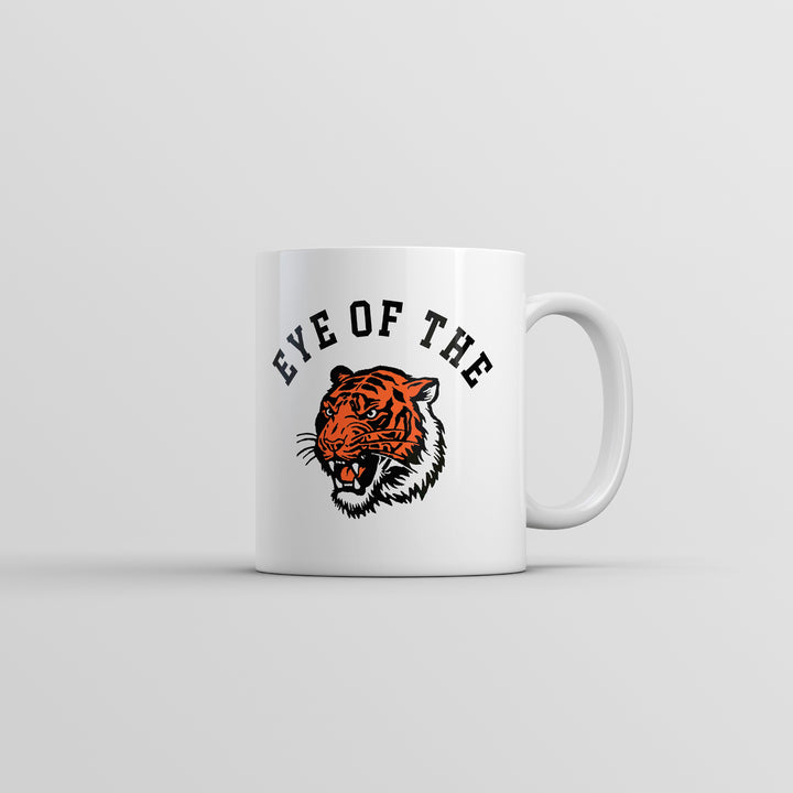 Eye Of The Tiger Mug Funny Sarcastic Tigers Graphic Coffee Cup-11oz Image 1