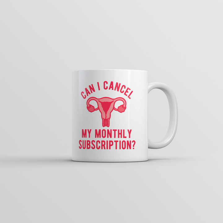 Can I Cancel My Monthly Subscription Mug Funny Sarcastic Novelty Coffee Cup-11oz Image 1