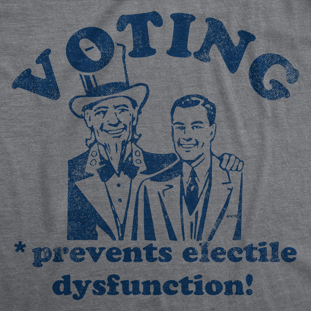 Mens Funny T Shirts Voting Prevents Electile Dysfunction Sarcastic Election Tee For Men Image 2