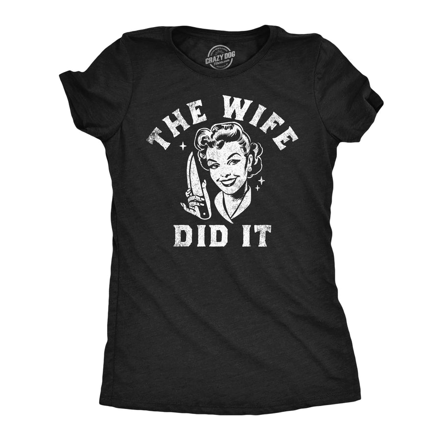 Womens Funny T Shirts The Wife Did It Sarcastic Halloween Killer Graphic Tee For Ladies Image 1