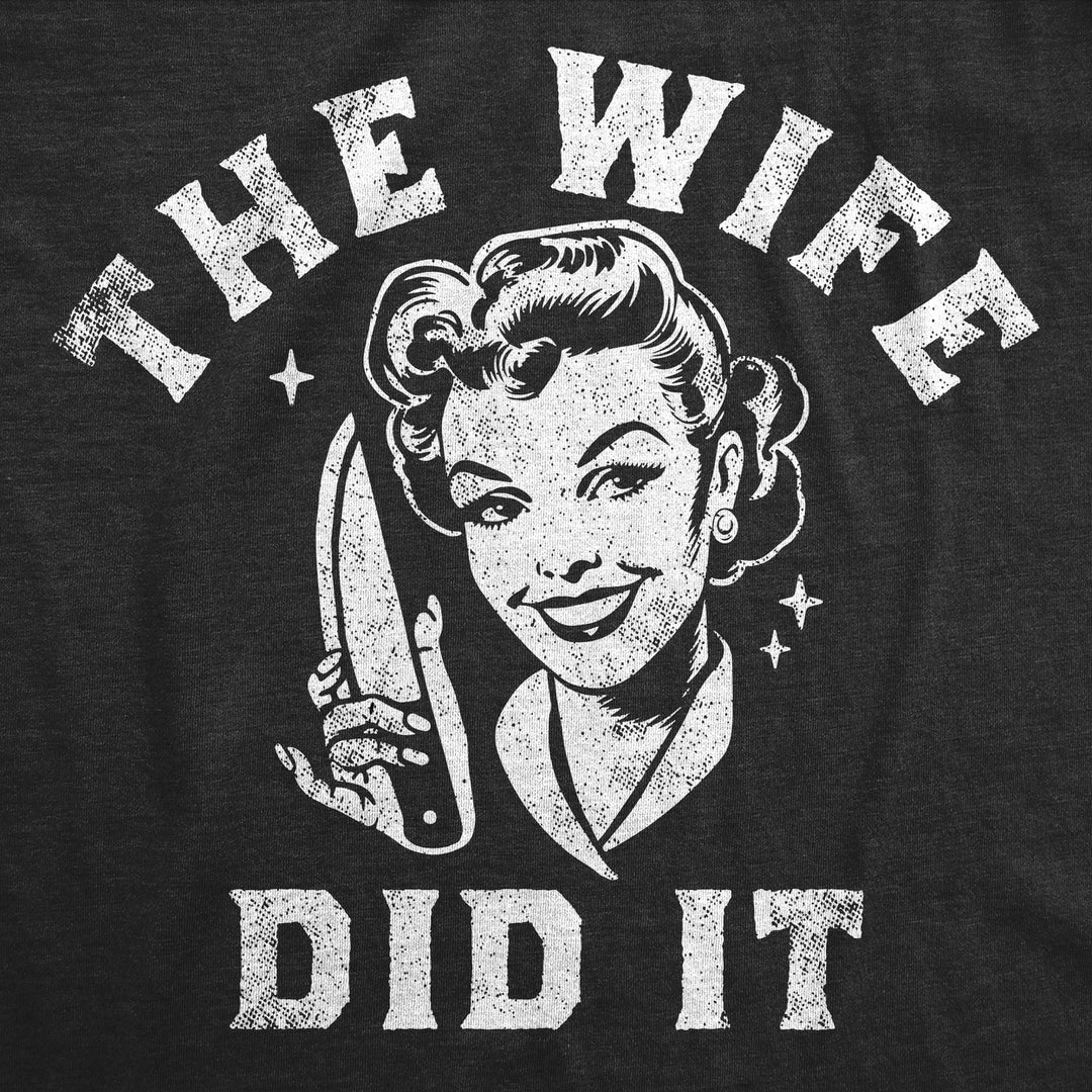 Womens Funny T Shirts The Wife Did It Sarcastic Halloween Killer Graphic Tee For Ladies Image 2