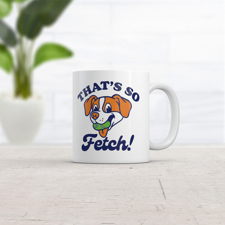 Thats So Fetch Mug Funny Sarcastic Puppy Graphic Novelty Coffee Cup-11oz Image 2