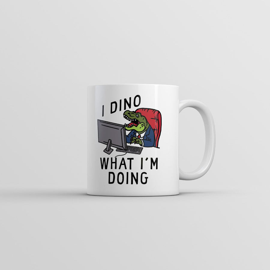 I Dino What Im Doing Mug Funny Sarcastic Dinosaur Graphic Novelty Cup-11oz Image 1