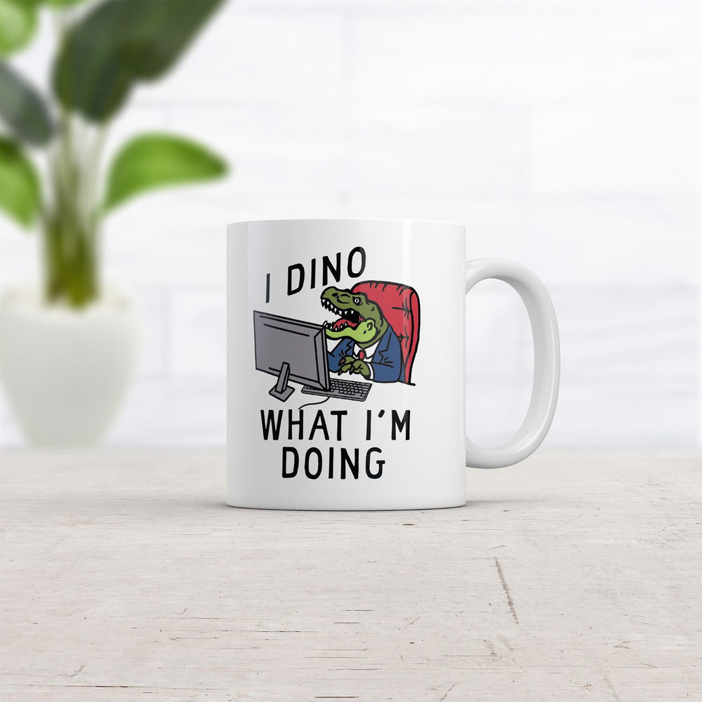 I Dino What Im Doing Mug Funny Sarcastic Dinosaur Graphic Novelty Cup-11oz Image 2