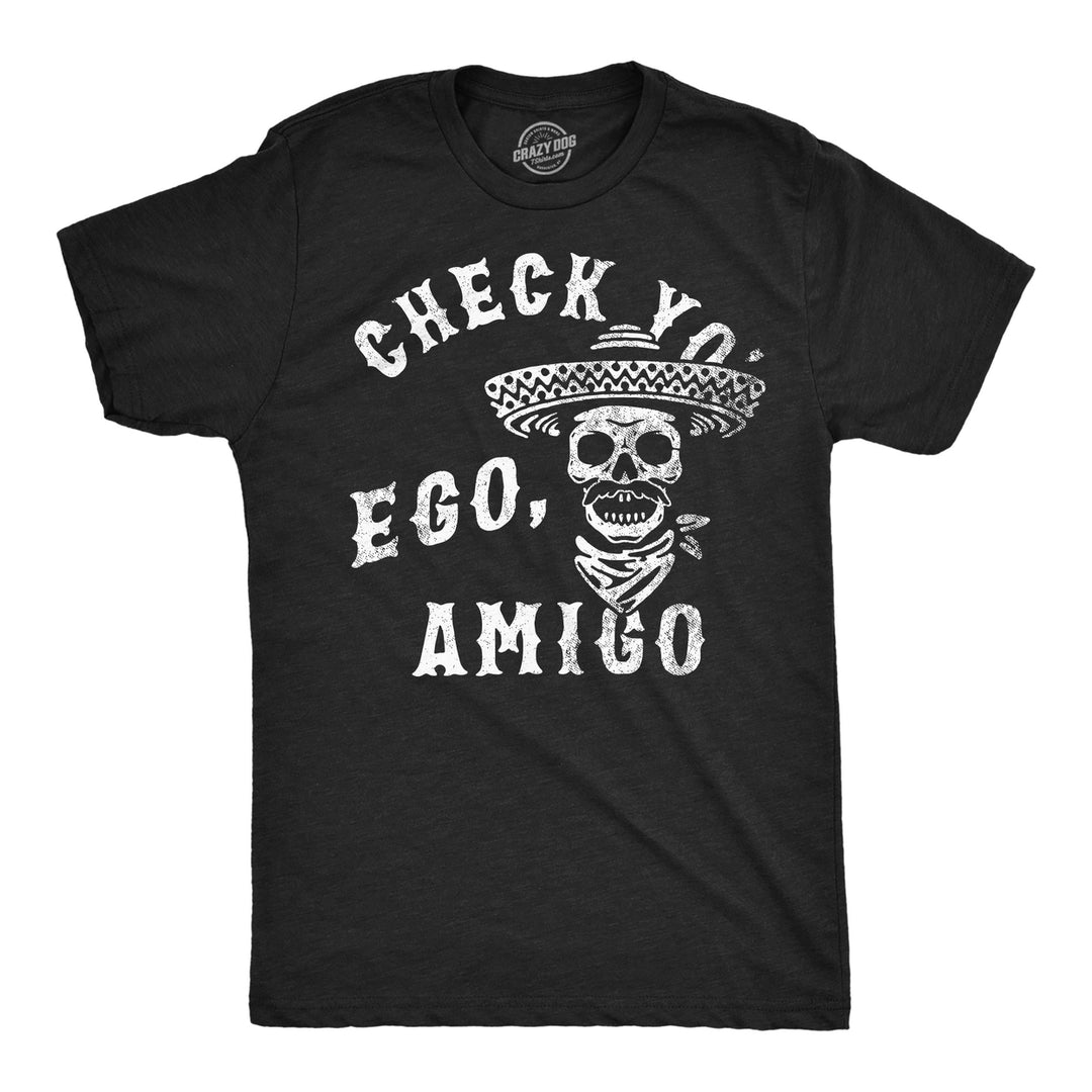 Mens Funny T Shirts Check Yo Ego Amigo Sarcastic Graphic Novelty Tee For Men Image 1