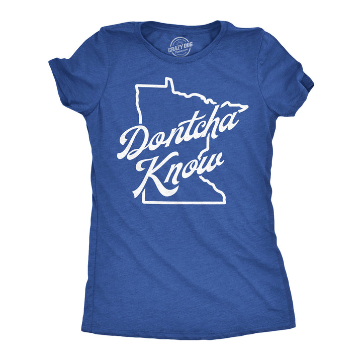 Womens Funny T Shirts Dontcha Know Sarcatic Minnesota Accent Novelty Tee For Ladies Image 1