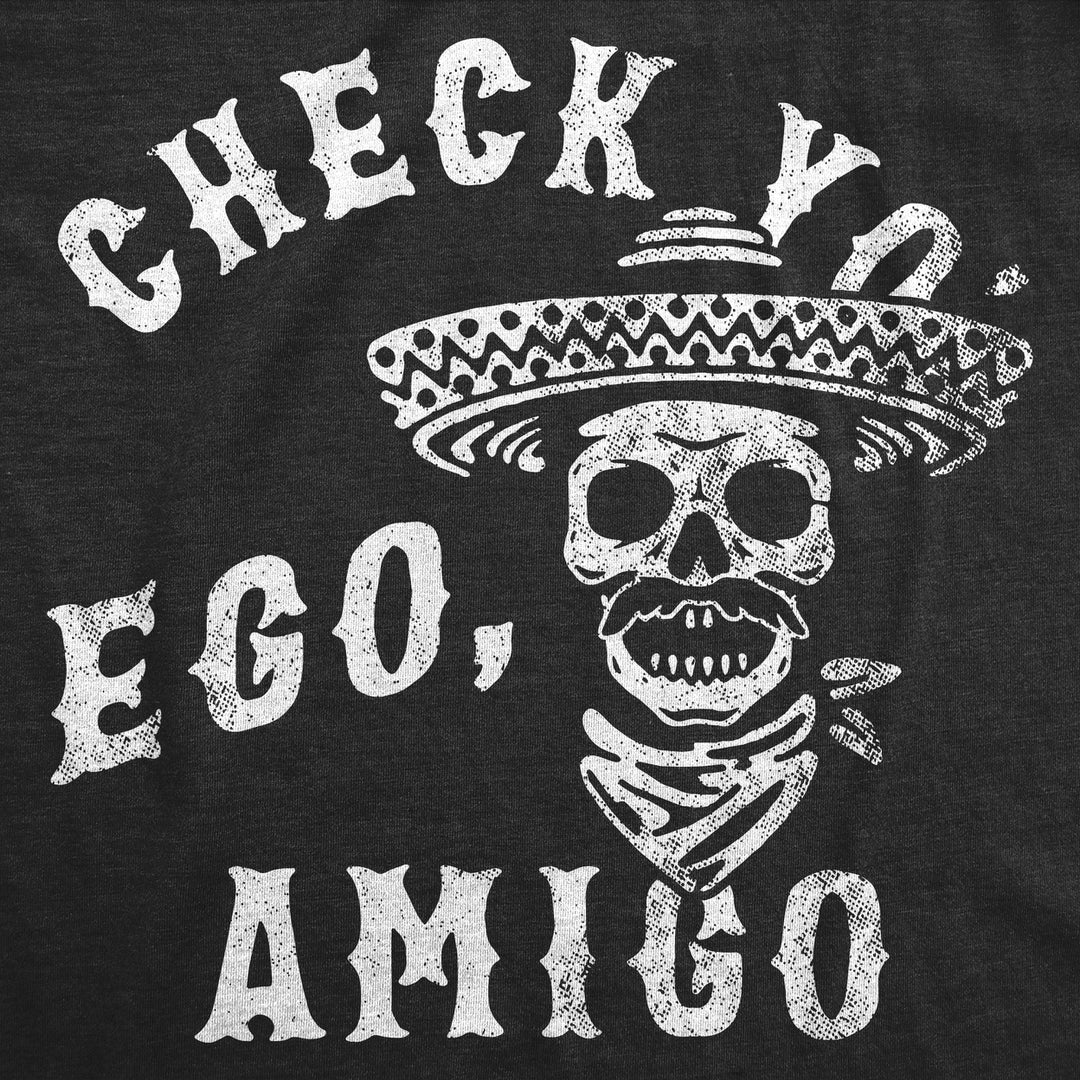 Mens Funny T Shirts Check Yo Ego Amigo Sarcastic Graphic Novelty Tee For Men Image 2