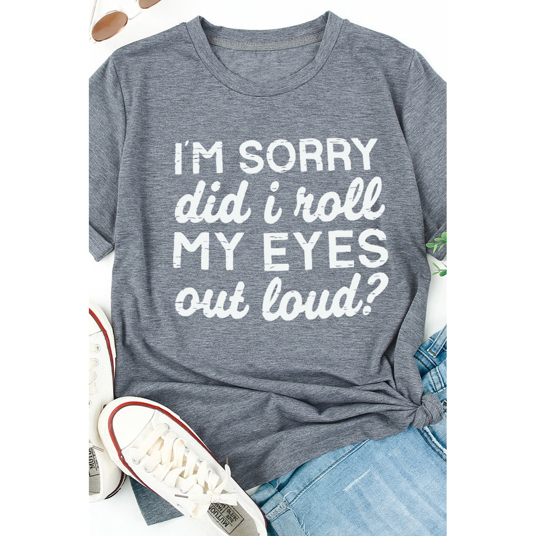 Kennedi Im Sorry Did I Roll My Eyes Out Loud T-Shirt Image 3