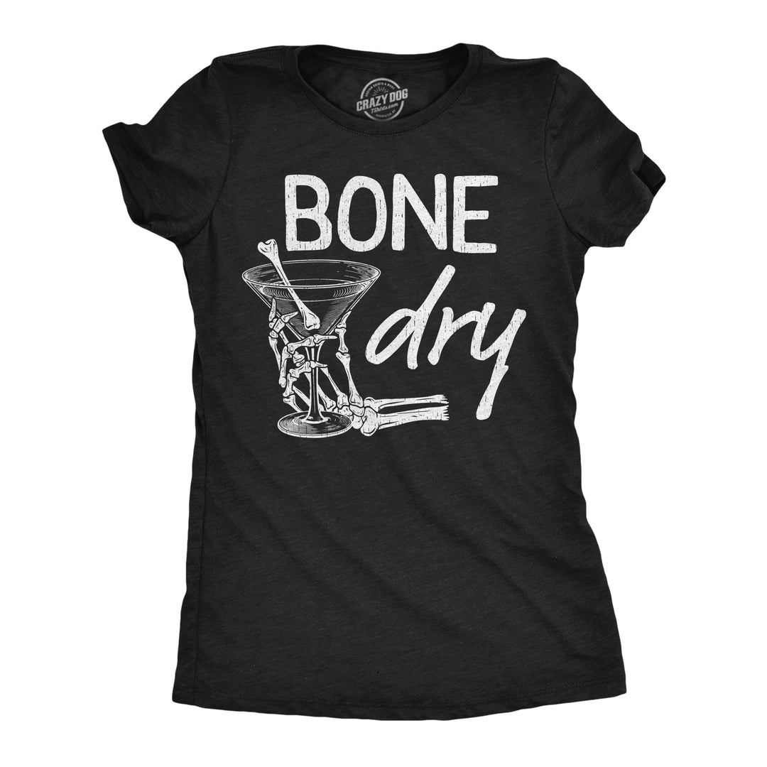 Womens Funny T Shirts Bone Dry Sarcastic Halloween Drinking Graphic Tee For Ladies Image 1