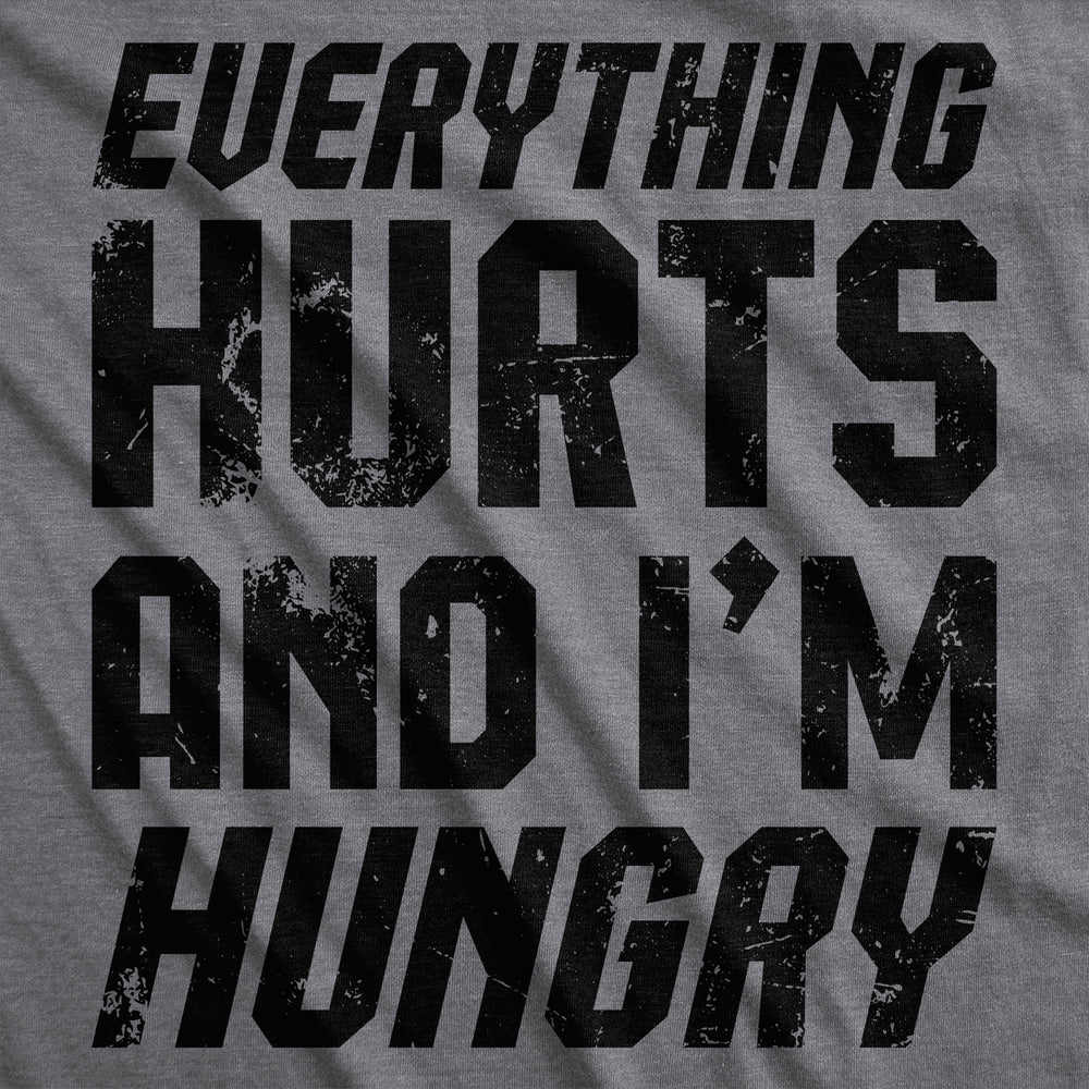 Mens Funny T Shirts Everything Hurts And Im Hungry Sarcastic Novelty Tee For Men Image 2