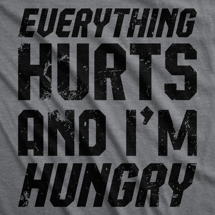 Mens Funny T Shirts Everything Hurts And Im Hungry Sarcastic Novelty Tee For Men Image 2