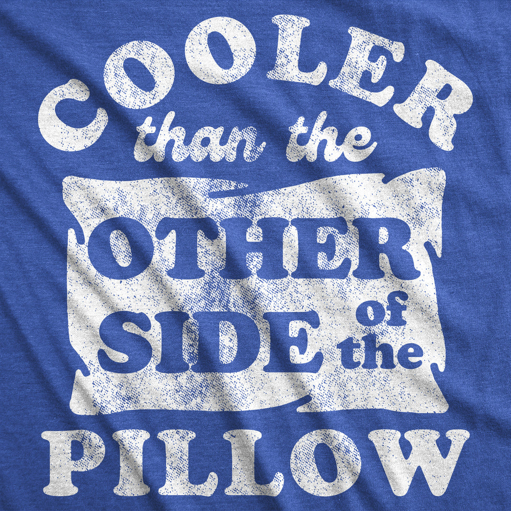 Mens Funny T Shirts Cooler Than The Other Side Of The Pillow Sarcastic Novelty Tee For Men Image 2