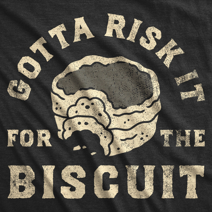 Mens Funny T Shirts Gotta Risk It For The Biscuit Sarcastic Food Graphic Novelty Tee For Men Image 2