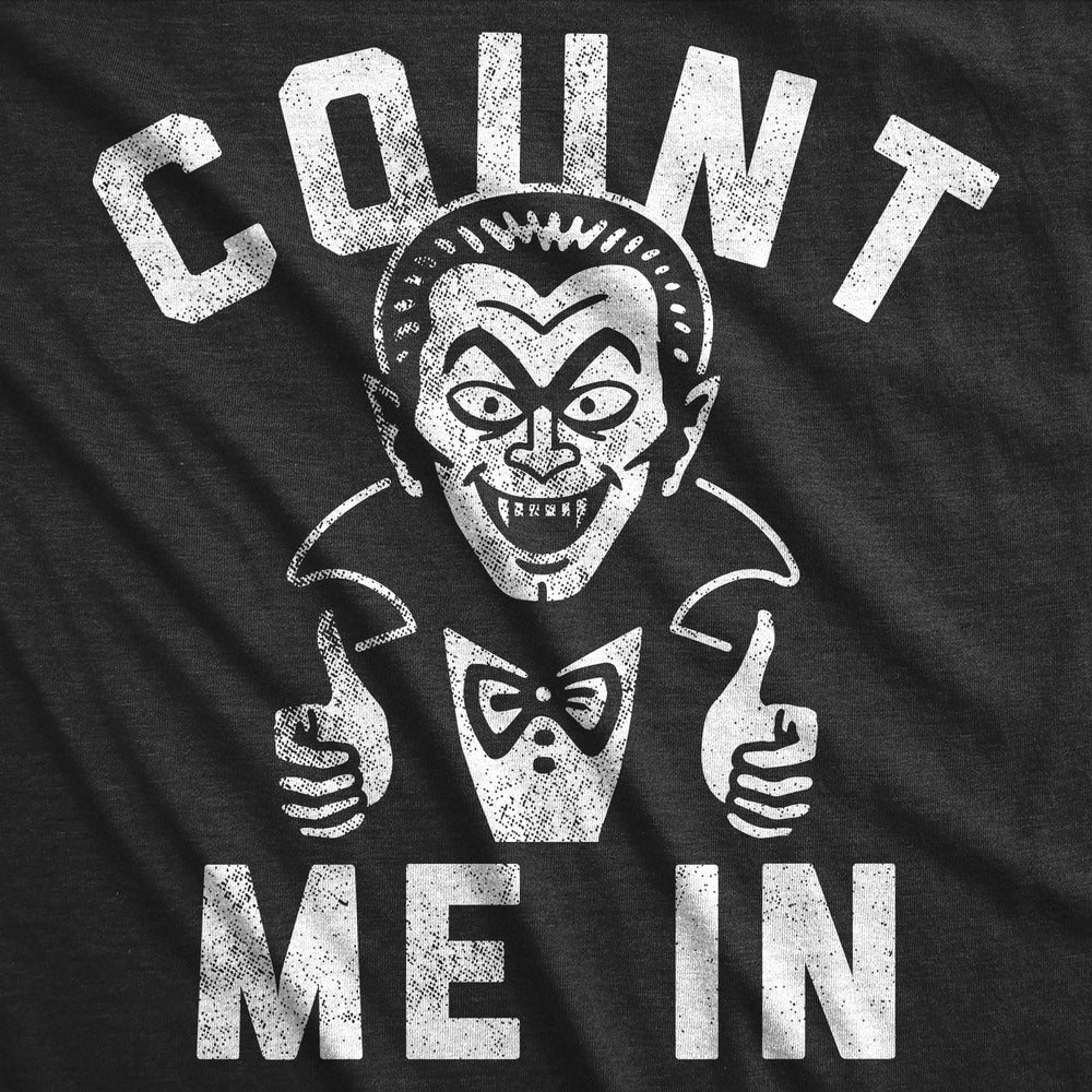 Mens Funny T Shirts Count Me In Sarcastic Halloween Vampire Graphic Novelty Tee For Men Image 2