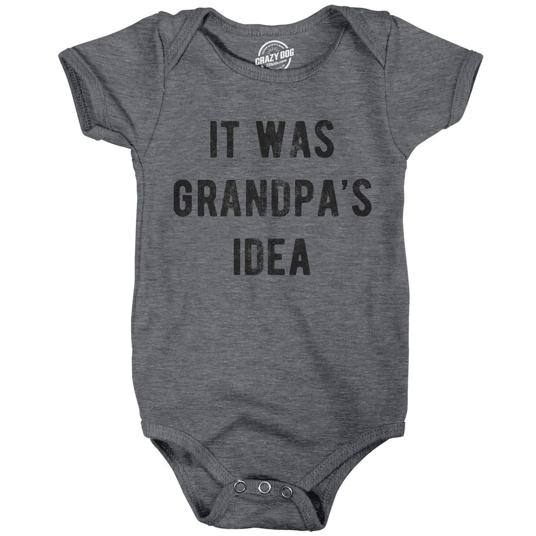 It Was Grandpas Idea Baby Bodysuit Funny Sarcastic Graphic Jumper For Infants Image 4