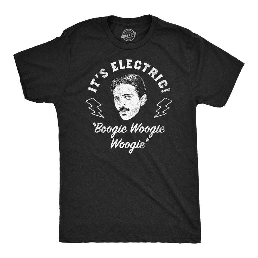 Mens Funny T Shirts Its Electric Boogie Woogie Woogie Sarcastic Nikola Tesla Graphic Tee For Men Image 1