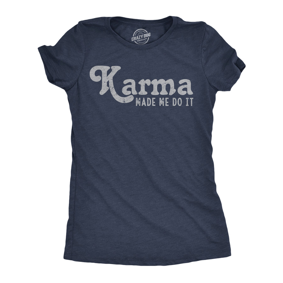 Womens Funny T Shirts Karma Made Me Do It Sarcastic Novelty Graphic Tee For Ladies Image 1