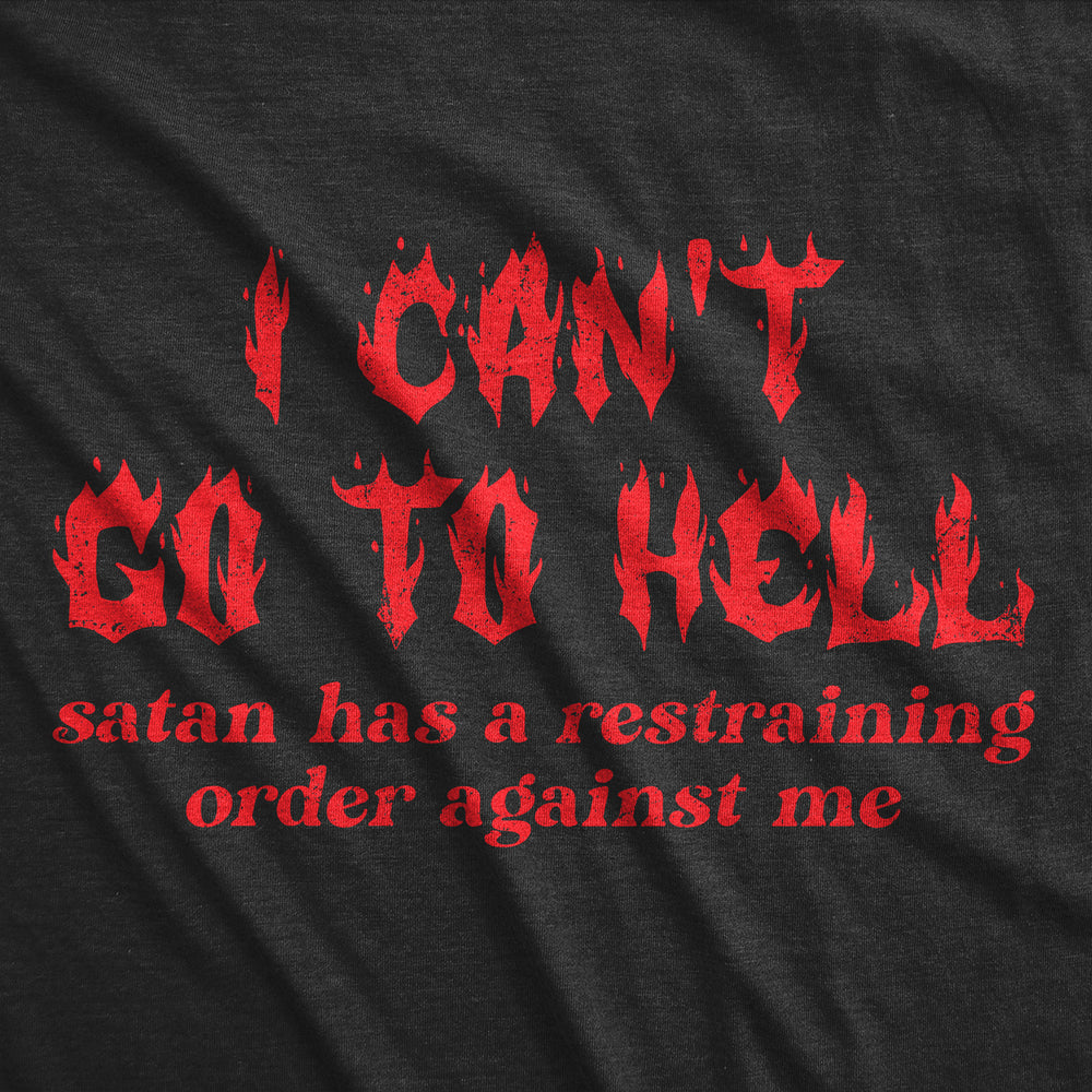 Mens Funny T Shirts I Cant Go To Hell Satan Has A Restraining Order Against Me Sarcastic Tee Image 2