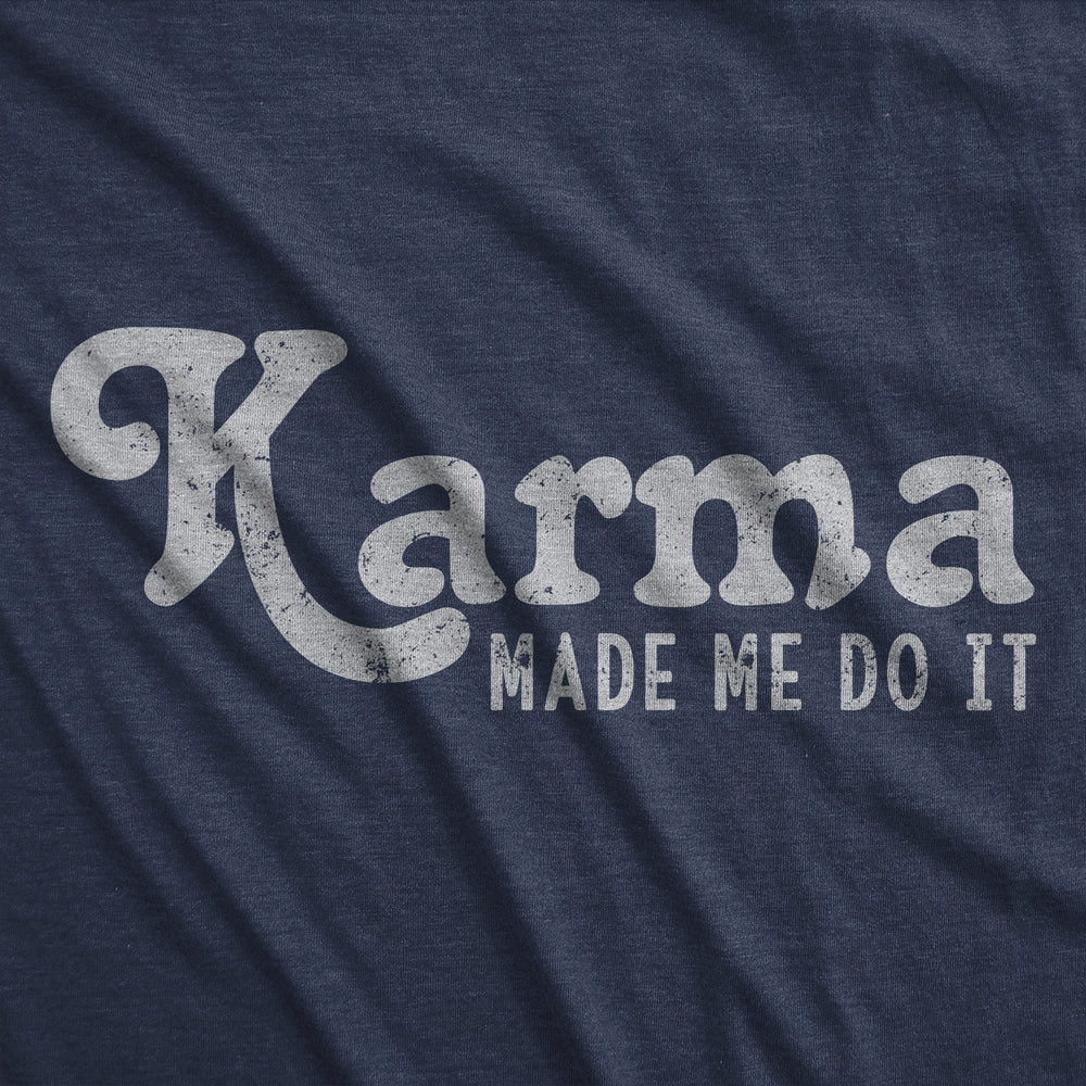 Womens Funny T Shirts Karma Made Me Do It Sarcastic Novelty Graphic Tee For Ladies Image 2