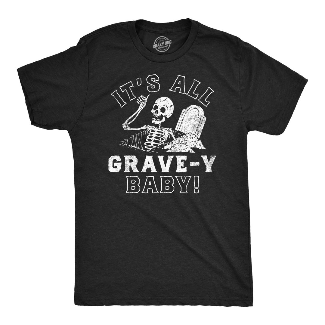 Mens Funny T Shirts Its All Grave-Y Baby Sarcastic Halloween Graphic Novelty Tee For Men Image 1