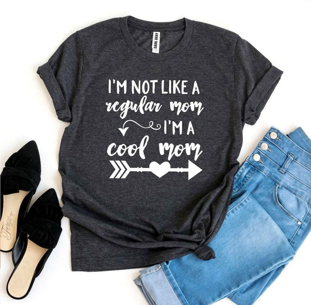 I m Not Like a Regular Mom I m a Cool Mom T-shirt Image 6