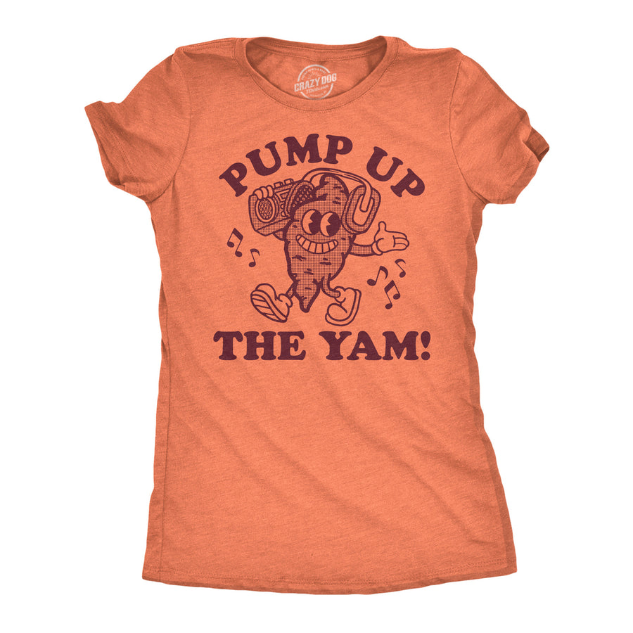 Womens Funny T Shirts Pump Up The Yam Sarcastic Yams Graphic Tee For Ladies Image 1