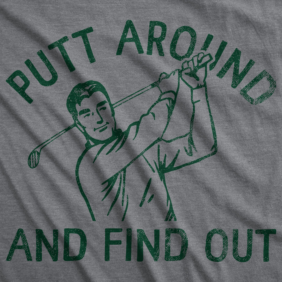 Mens Funny T Shirts Putt Around And Find Out Sarcastic Golfing Graphic Tee For Men Image 2