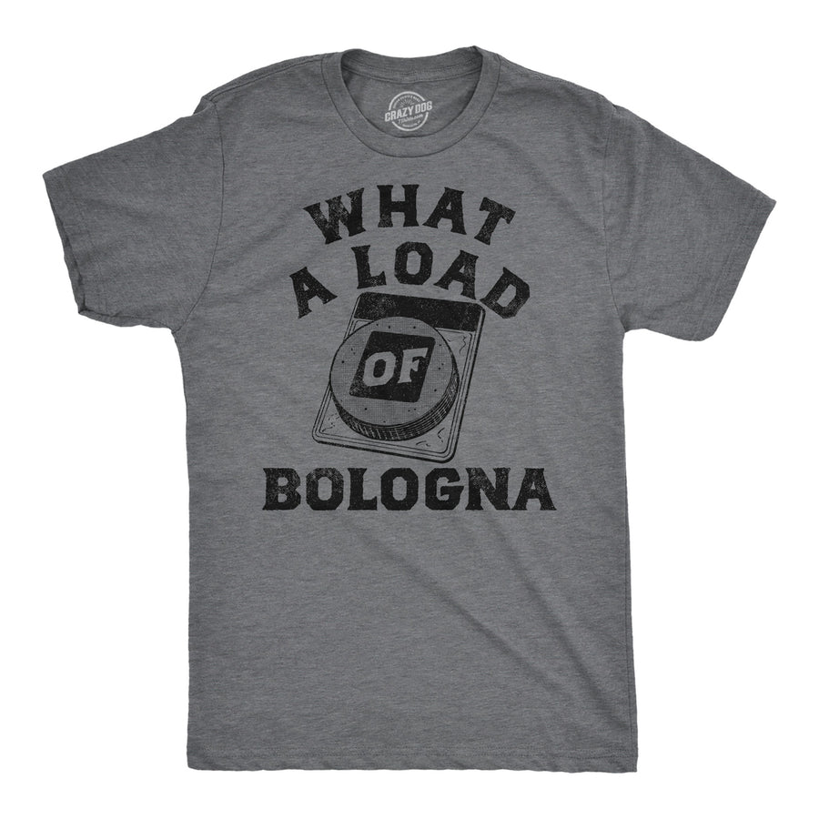 Mens Funny T Shirts What A Load Of Bologna Sarcastic Graphic Novelty Tee For Men Image 1