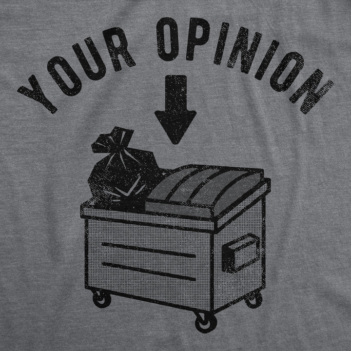 Mens Your Opinion Dumpster T Shirt Funny Garbage Trash Belief Joke Tee For Guys Image 4