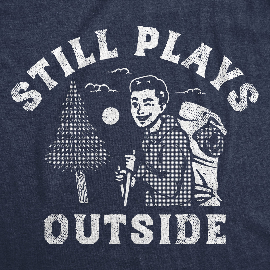 Mens Still Plays Outside Funny T Shirts Camping Graphic Tees For Men Image 4