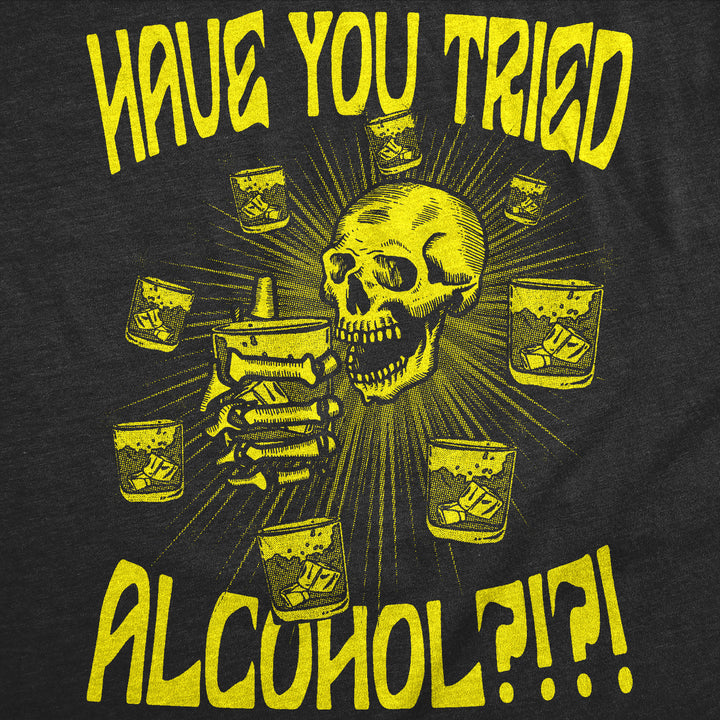 Mens Funny T Shirts Have You Tried Alcohol Drinking Tee For Men Image 4