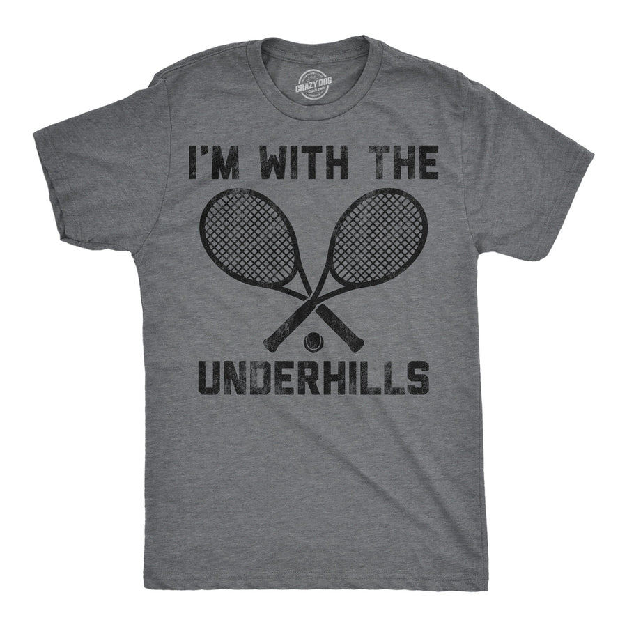 Mens Funny T Shirts Im With The Underhills Sarcastic Tennis Graphic Tee For Men Image 1