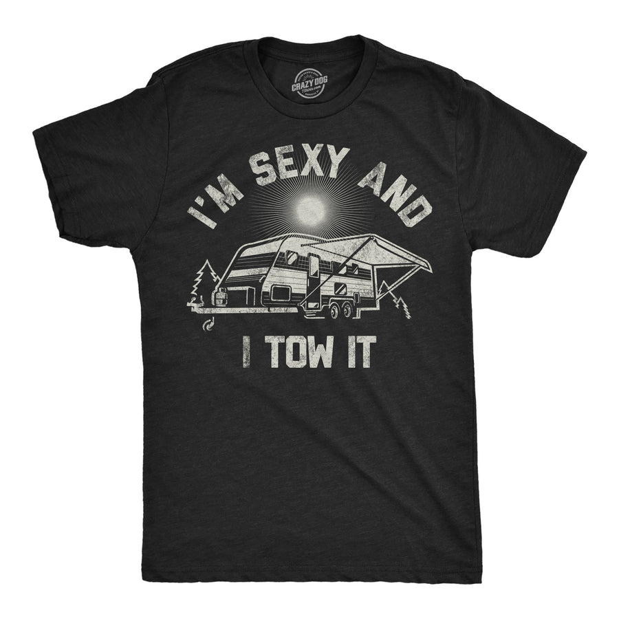 Mens Funny T Shirts Im Sexy And I Tow It Sarcastic Camper Graphic Tee For Men Image 1