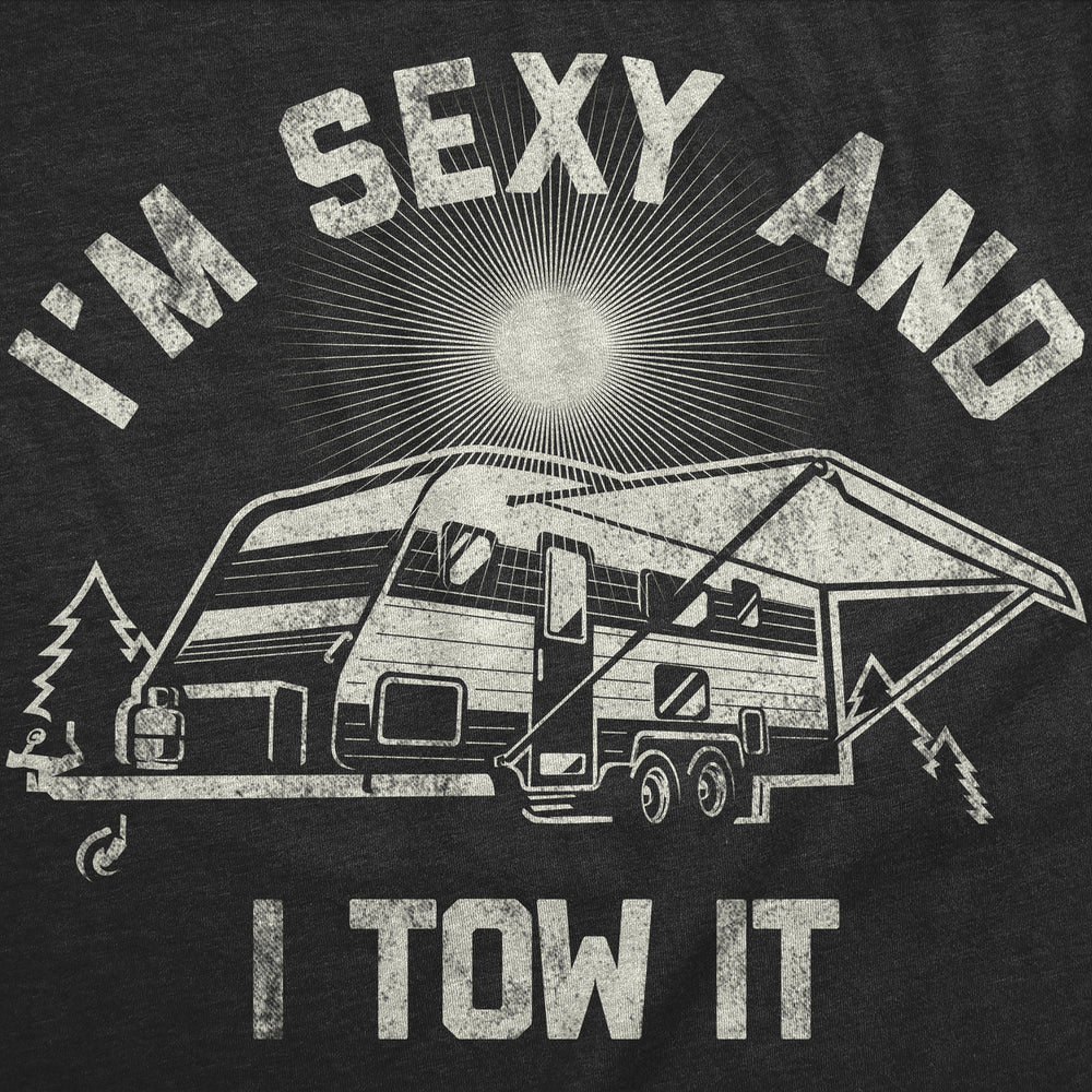 Mens Funny T Shirts Im Sexy And I Tow It Sarcastic Camper Graphic Tee For Men Image 2