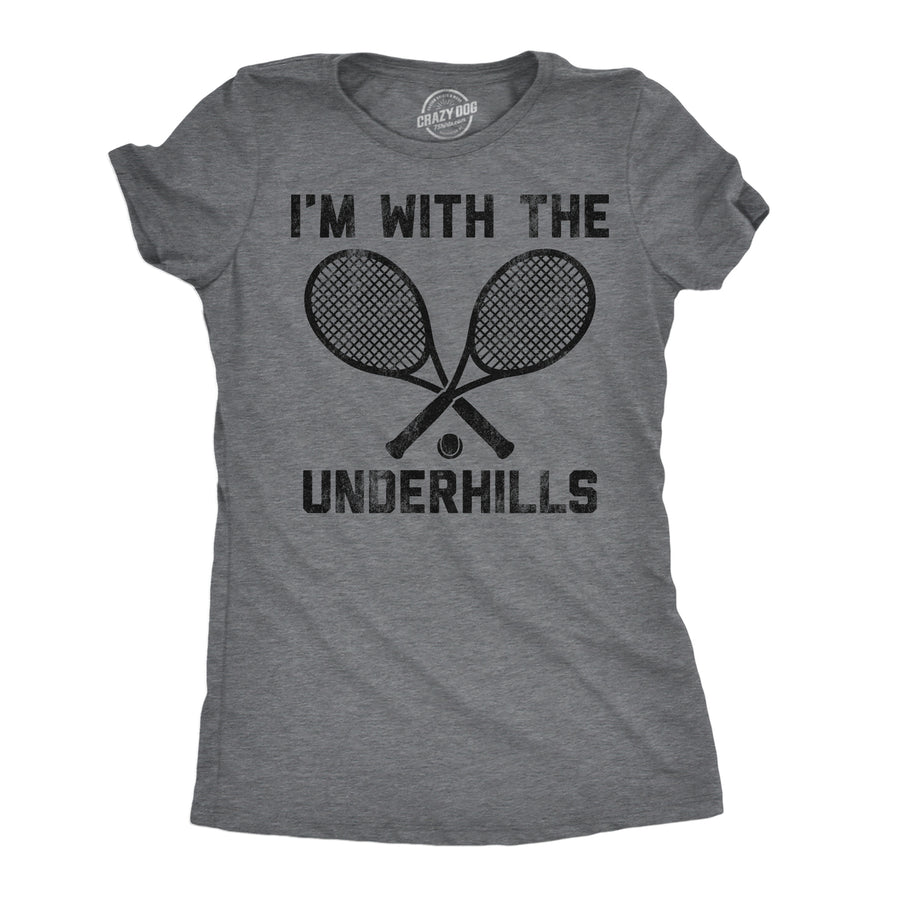 Womens Funny T Shirts Im With The Underhills Sarcastic Tennis Graphic Tee For Ladies Image 1