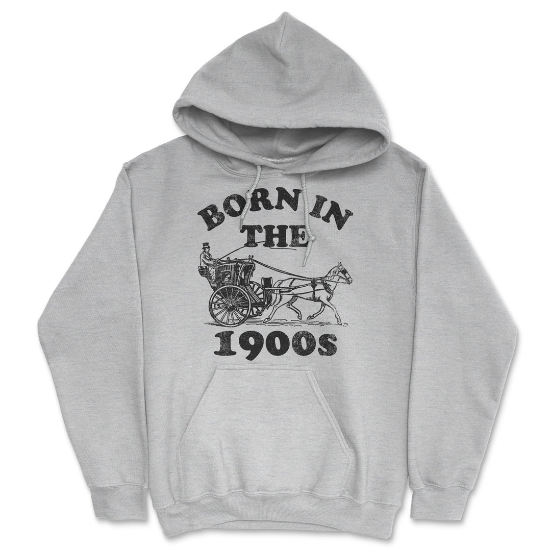 Born In The 1900s Unisex Hoodie Funny Sarcastic Retro Graphic Hooded Sweatshirt Image 1