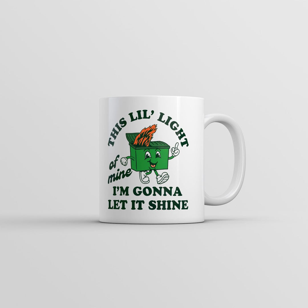 This Lil Light Of Mine Im Gonna Let It Shine Mug Sarcastic Dumpster Graphic Coffee Cup-11oz Image 1