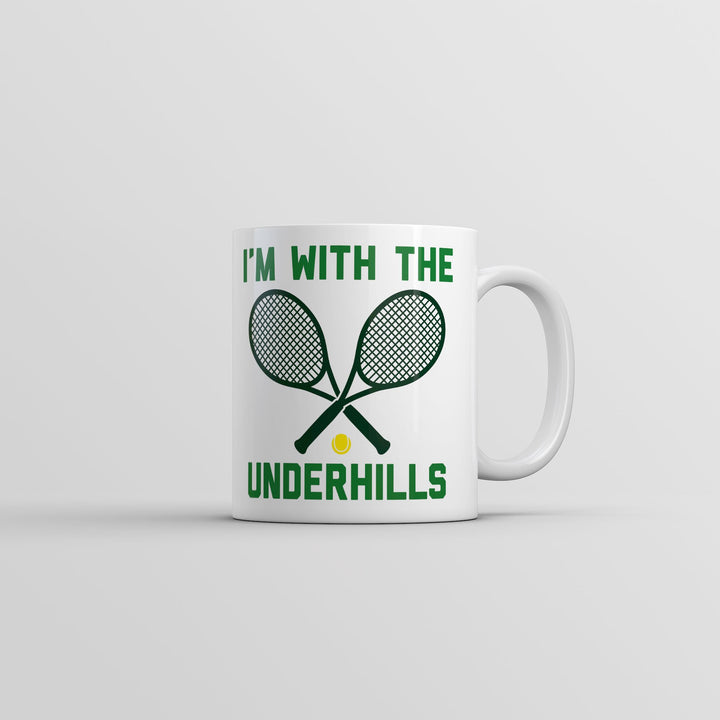 Im With The Underhills Mug Funny Sarcastic Tennis Graphic Novelty Coffee Cup-11oz Image 1